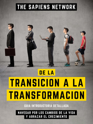 cover image of De La Transicion a La Transformacion--Navegar Por Los Cambios De La Vida Y Abrazar El Crecimiento